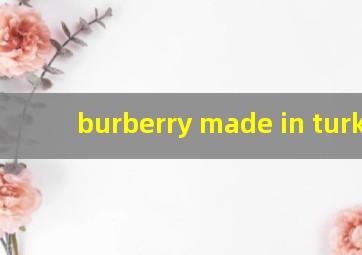 burberry made in turkey